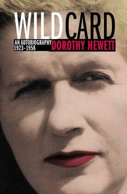 Wild Card: An Autobiography 1923-1958 by Dorothy Hewett