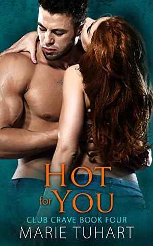 Hot for You by Marie Tuhart