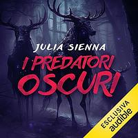 I predatori oscuri: The Dark Hunt 1 by Julia Sienna