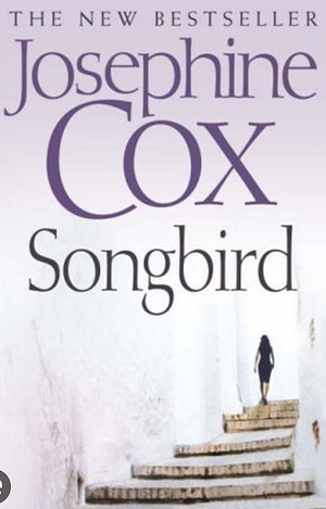 songbird by Josephine Cox, Josephine Cox