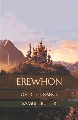 Erewhon: Over The Range by Samuel Butler