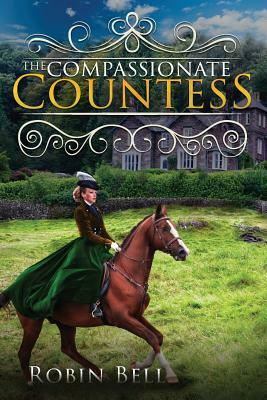 The Compassionate Countess by Robin Bell