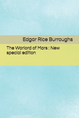 The Warlord of Mars: New special edition by Edgar Rice Burroughs