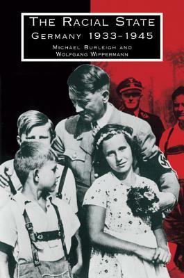The Racial State: Germany 1933-1945 by Michael Burleigh, Wolfgang Wippermann