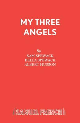 My Three Angels by Bella Spewack, Sam Spewack