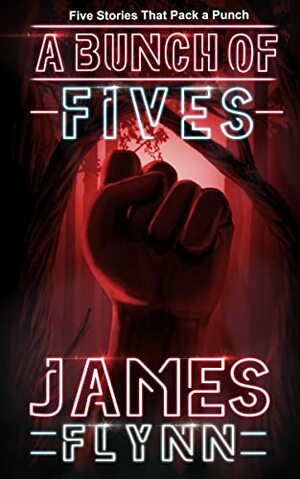 A Bunch of Fives by James Flynn