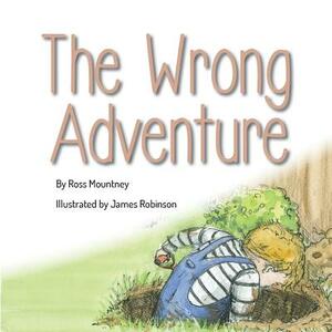 The Wrong Adventure by Ross Mountney