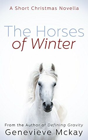 The Horses of Winter by Genevieve Mckay