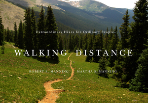 Walking Distance: Extraordinary Hikes for Ordinary People by Martha S. Manning, Robert E. Manning