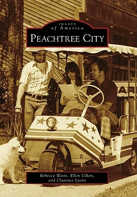 Peachtree City by Ellen Ulken, Clarence Lyons, Rebecca Smith Watts