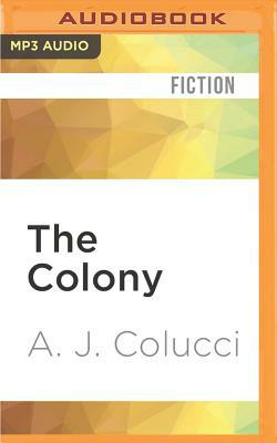 The Colony by A. J. Colucci