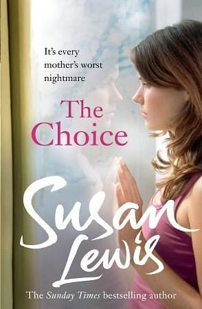 The Choice: The captivating suspense novel from the Sunday Times bestselling author by Susan Lewis, Susan Lewis