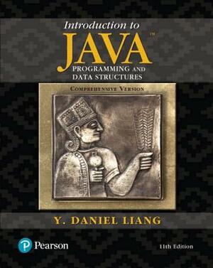 Introduction to Java Programming and Data Structures, Comprehensive Version by Y. Daniel Liang