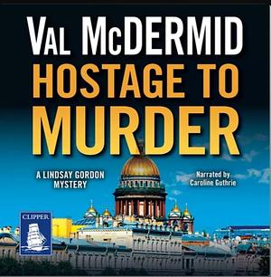 Hostage To Murder by V.L. McDermid, Val McDermid
