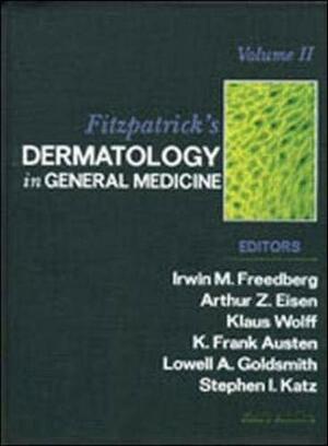 Fitzpatrick's Dermatology in General Medicine by Irwin M. Freedberg, Klaus Wolff