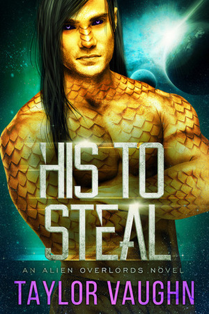 His To Steal by Taylor Vaughn, Theodora Taylor, Eve Vaughn