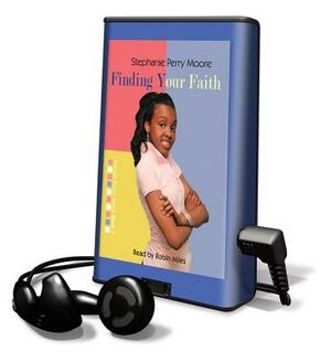 Finding Your Faith by Stephanie Perry Moore