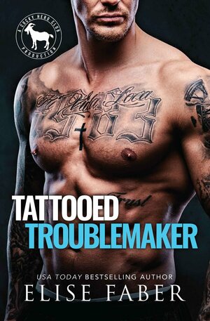 Tattooed Troublemaker by Elise Faber