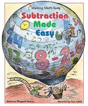 Subtraction Made Easy by Tom LaBaff, Rebecca Wingard-Nelson
