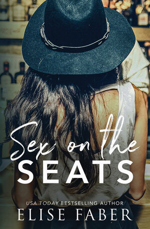 Sex On The Seats by Elise Faber