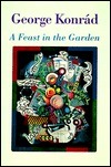 A Feast in the Garden by George Konrád