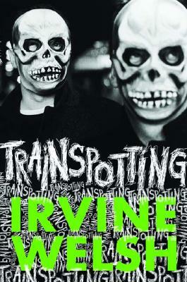 Trainspotting by Irvine Welsh