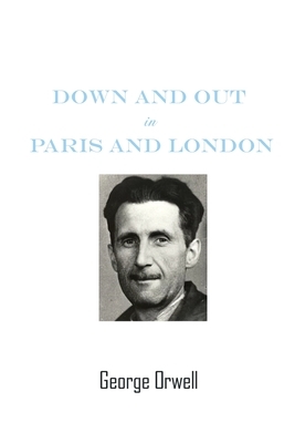 Down And Out In Paris And London: by George Orwell Pari Books Paperback by George Orwell