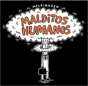 Malditos humanos by Malaimagen