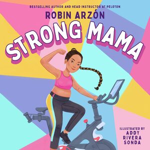 Strong Mama by Addy Rivera Sonda, Robin Arzón