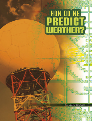 How Do We Predict Weather? by Nancy Dickmann