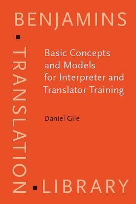 Basic Concepts And Models For Interpreter And Translator Training by Daniel Gile