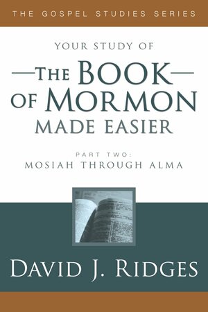 The Book of Mormon Made Easier, Part 2 by David J. Ridges