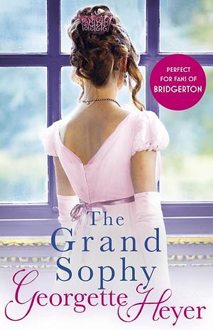 The Grand Sophy: Gossip, scandal and an unforgettable Regency romance by Georgette Heyer, Georgette Heyer