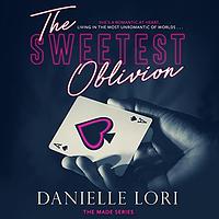 The Sweetest Oblivion by Danielle Lori