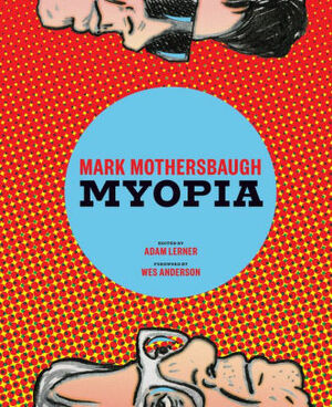 Mark Mothersbaugh: Myopia by Wes Anderson, Adam Lerner