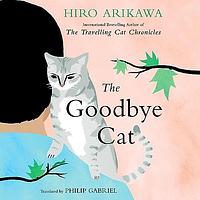 The Goodbye Cat by Hiro Arikawa