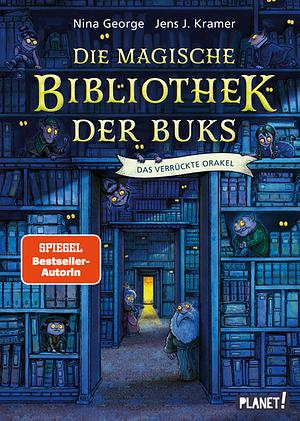 Die magische Bibliothek der Buks 1: Das Verrückte Orakel: Spannend-skurriles Fantasy-Abenteuer über die Macht der Bücher by Jens J. Kramer, Nina George