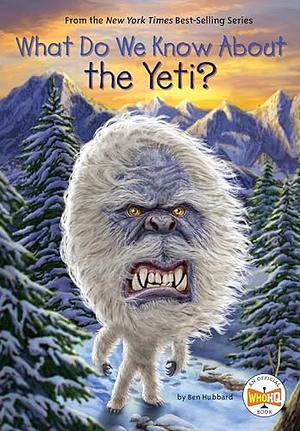 What Do We Know About the Yeti? by Who HQ, Steve Korté