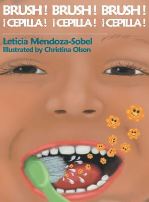 Brush! Brush! Brush! by Leticia Mendoza-Sobel