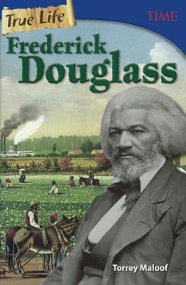 True Life: Frederick Douglass by Torrey Maloof