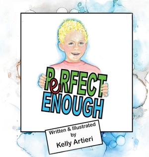 Perfect Enough by Kelly Artieri