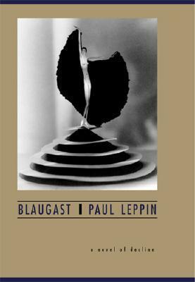 Blaugast : A Novel of Decline by Cynthia Klima, Paul Leppin