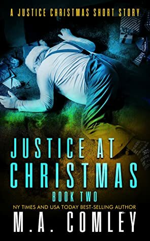 Justice at Christmas 2 by M.A. Comley