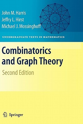 Combinatorics and Graph Theory by John Harris, Jeffry L. Hirst, Michael Mossinghoff