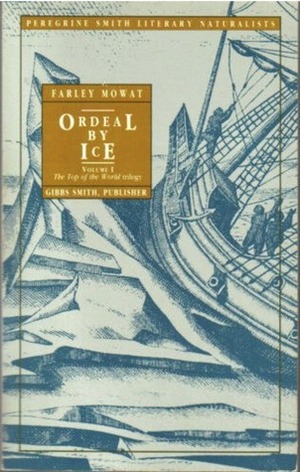 Ordeal by Ice: The Search for the Northwest Passage by Farley Mowat