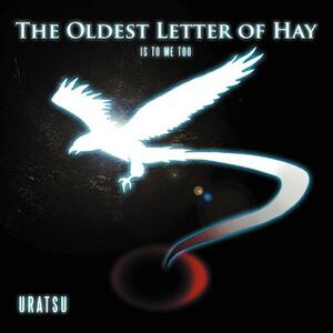 The Oldest Letter of Hay: Is to Me Too by Uratsu