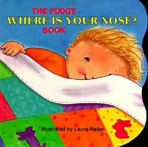 The Pudgy Where Is Your Nose? Book by Laura Rader