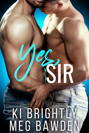 Yes, Sir by Ki Brightly, Meg Bawden