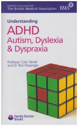 Adhd Autism, Dyslexia And Dyspraxia by Colin Terrell