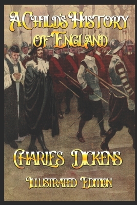 A Child's History of England: Illustrated Edition by Charles Dickens